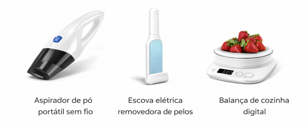 Fone de Ouvido Bluetooth Sem Fio, Smartwatch Fitness Monitor Cardíaco, Pulseira Smartband Fitness, Capinha para Celular Universal, Carregador Turbo Tipo C, Cabo USB Tipo C Reforçado, Power Bank Portátil, Caixa de Som Bluetooth Portátil, Projetor Portátil 4K, Controle para Videogame, Mouse Gamer RGB, Teclado Mecânico Gamer, Headset Gamer com Microfone, Webcam Full HD USB, Hub USB 3.0, Adaptador USB para Ethernet, Carregador Sem Fio Indução, Luminária LED USB, Suporte para Celular Ajustável, Tripé para Celular e Câmera, Air Fryer Fritadeira Elétrica, Liquidificador Portátil, Mixer Elétrico Portátil, Cafeteira Elétrica, Chaleira Elétrica Inox, Aspirador de Pó Portátil, Cozedor de Ovos Elétrico, Panela Elétrica Multiuso, Jogo de Panelas Antiaderente, Forno Elétrico Portátil, Balança de Cozinha Digital, Processador de Alimentos Portátil, Umidificador de Ar Ultrassônico, Purificador de Água Doméstico, Torradeira Elétrica, Tênis Esportivo Masculino, Tênis Esportivo Feminino, Camiseta Básica Algodão, Blusa Feminina Casual, Conjunto Fitness Feminino, Legging Fitness, Meias Confortáveis, Óculos de Sol Masculino, Relógio de Pulso Masculino, Relógio Feminino Casual, Bolsa Feminina para Viagem, Mochila Escolar Reforçada, Carteira Masculina Slim, Chinelo Slide Confortável, Escova Alisadora Elétrica, Secador de Cabelo Profissional, Aparador de Pelos Elétrico, Barbeador Elétrico Recarregável, Massageador Portátil Corporal, Irrigador Oral Elétrico, Escova de Dente Elétrica, Kit Skincare Facial, Sérum Facial Vitamina C, Creme Anti Idade Facial, Faixa Elástica para Exercício, Kit Treino Funcional, Colchonete para Exercícios, Tapete de Yoga Antiderrapante, Corda de Pular Fitness, Garrafa Térmica Inox, Relógio Esportivo GPS, Organizador de Armário Dobrável, Organizador de Gavetas, Saco Organizador de Roupas, Prateleira Organizadora, Luminária Decorativa LED, Almofada Decorativa, Espelho Decorativo, Velas Aromáticas, Jogo de Lençol Casal, Brinquedo para Cachorro, Cama para Pet, Comedouro Automático Pet, Coleira para Cachorro, Tapete Higiênico Pet, Arranhador para Gatos, Furadeira Elétrica Portátil, Parafusadeira Sem Fio, Lanterna LED Recarregável, Alicate Multifuncional, Multímetro Digital, Filtro de Linha com USB, Controle Remoto Universal TV, Adaptador de Tomada Universal, Case para HD Externo, Bolsa de Viagem Grande, Capa de Chuva Impermeável, Guarda Chuva Resistente,